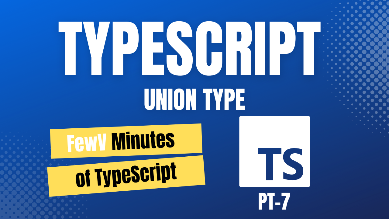 Fewv Minutes of Union Type in Typescript